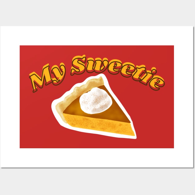 My Sweetie Pie Wall Art by twentysevendstudio